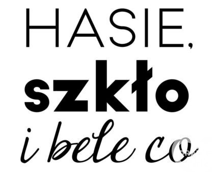 Hasie, szkło i bele co